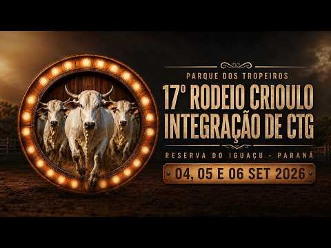 17º RODEIO CRIOULO INTEGRAÇÃO DE CTG - RESERVA DO IGUAÇU/PR