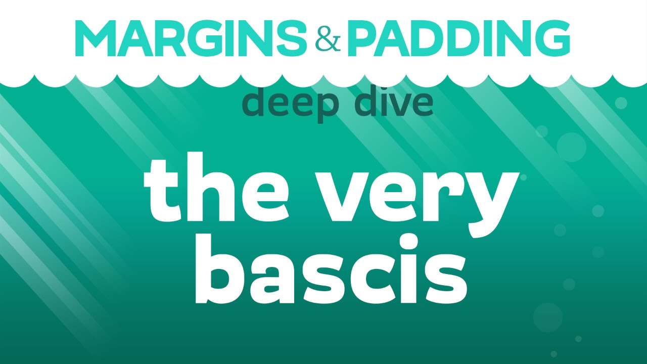 Margin and Padding Deep Dive: The basics