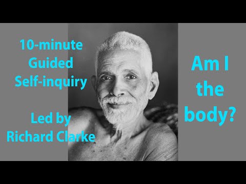 10-minute Guided Self-Inquiry - "Am I the body?" - Self inquiry with Richard Clarke
