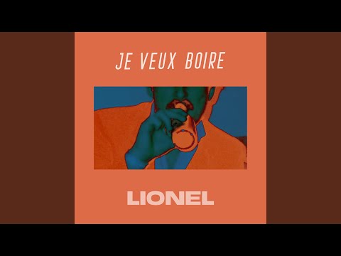 Je Veux Boire - LIONEL (Belgium)
