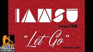 Iamsu! ft. Tank - Let Go [Sam Basir Remix] [Thizzler.com]