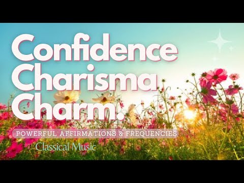 ♫ Confidence & Charisma! ~ Happiness + Optimism + Joy + Charm + Good Friends ~ Classical Music