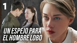 EL PRÍNCIPE Y LA PRISIONERA  |  PARTE 1 | Un espejo para el hombre lobo