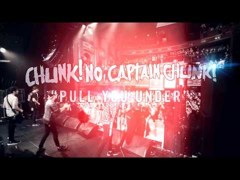 Chunk! No, Captain Chunk! - Pull You Under