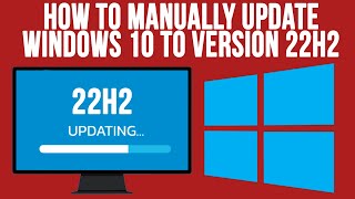 How to Manually Update Windows 10 to Version 22H2