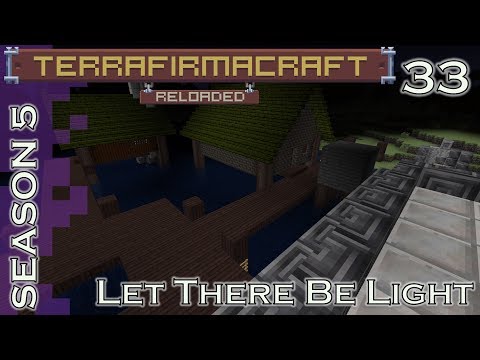 Lets Play - TerraFirmaCraft - Season 5 - 33 - Let There Be Light
