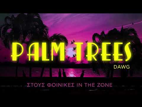 DAWG - P A L M   T R E E S ft. ΧΙΛΙΑ ΠΡΟΣΩΠΑ, NKT, T-BUNNY (prod. Low P.)