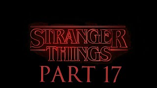 Stranger Things The Game Gameplay Walkthrough Part 17 - I UNLOCKED ELEVEN!
