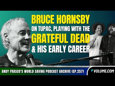Bruce Hornsby: Untold Grateful Dead Stories, Tupac, and his Early Career.