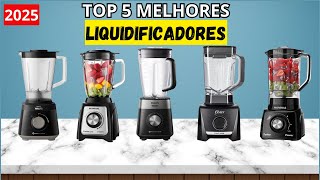 TOP 5 MELHORES LIQUIDIFICADORES DE 2025! MELHOR CUSTO-BENEFÍCIO!