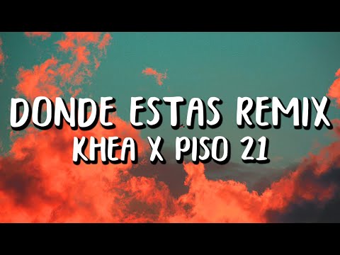 Khea Ft. Piso 21 - Dónde Estás REMIX (Letra/Lyrics)