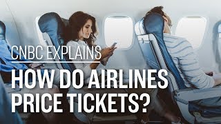 How do airlines price tickets? | CNBC Explains