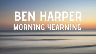 Ben Harper - Morning Yearning (acoustic) LYRICS