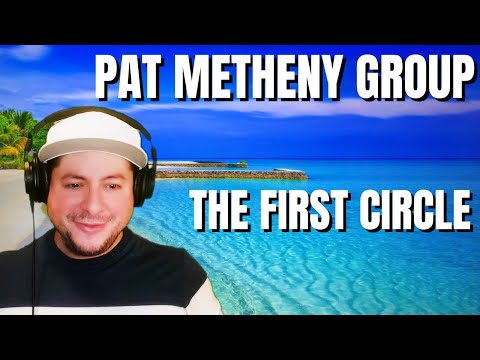 FIRST TIME HEARING Pat Metheny Group- "The First Circle" (Reaction)
