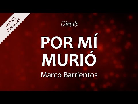 C0034 POR MÍ MURIÓ - Marco Barrientos (Letra)