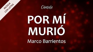 C0034 POR MÍ MURIÓ - Marco Barrientos (Letras)