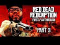 John Marston S Story Is Interesting Red Dead Redemption 1 First Playthrough PART 3