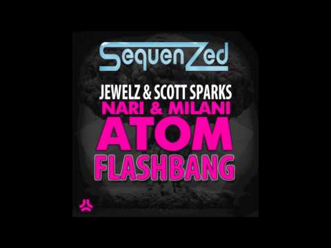 Atom Flashbang [Sequenzed Mashup] - Nari & Milani vs. Jewelz & Scott Sparks