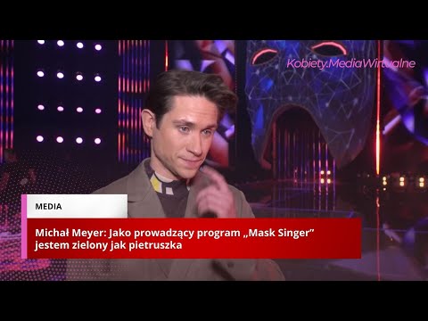 Michał Meyer: Jako prowadzący program „Mask Singer” jestem zielony jak pietruszka