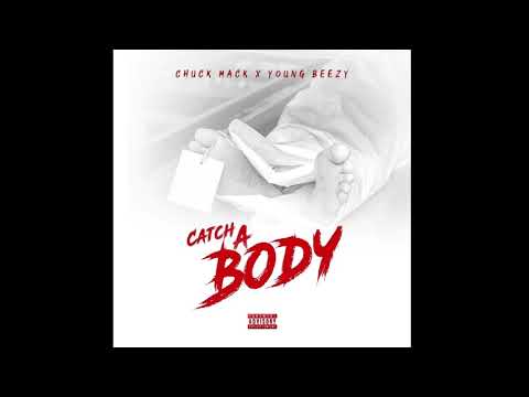 Catch a body- Chuck Mack X Young Beezy