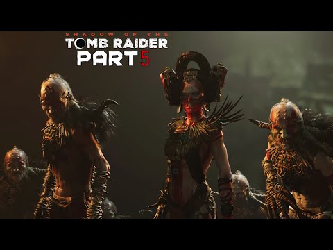 SHADOW OF THE TOMB RAIDER Gameplay Walkthrough Part 5 | 1080p60FPS (PC No Commentary)