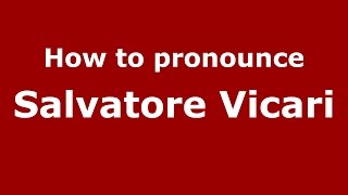 How to pronounce Salvatore Vicari