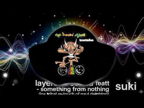 layers of sound feat suki |  something from nothing (los tribal re touch of paul deighton)