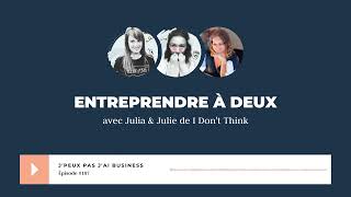 Entreprendre à deux avec Julia &amp; Julie de I Don't Think