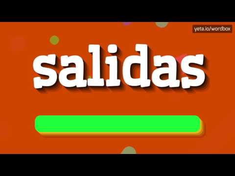 SALIDAS - HOW TO PRONOUNCE IT!?