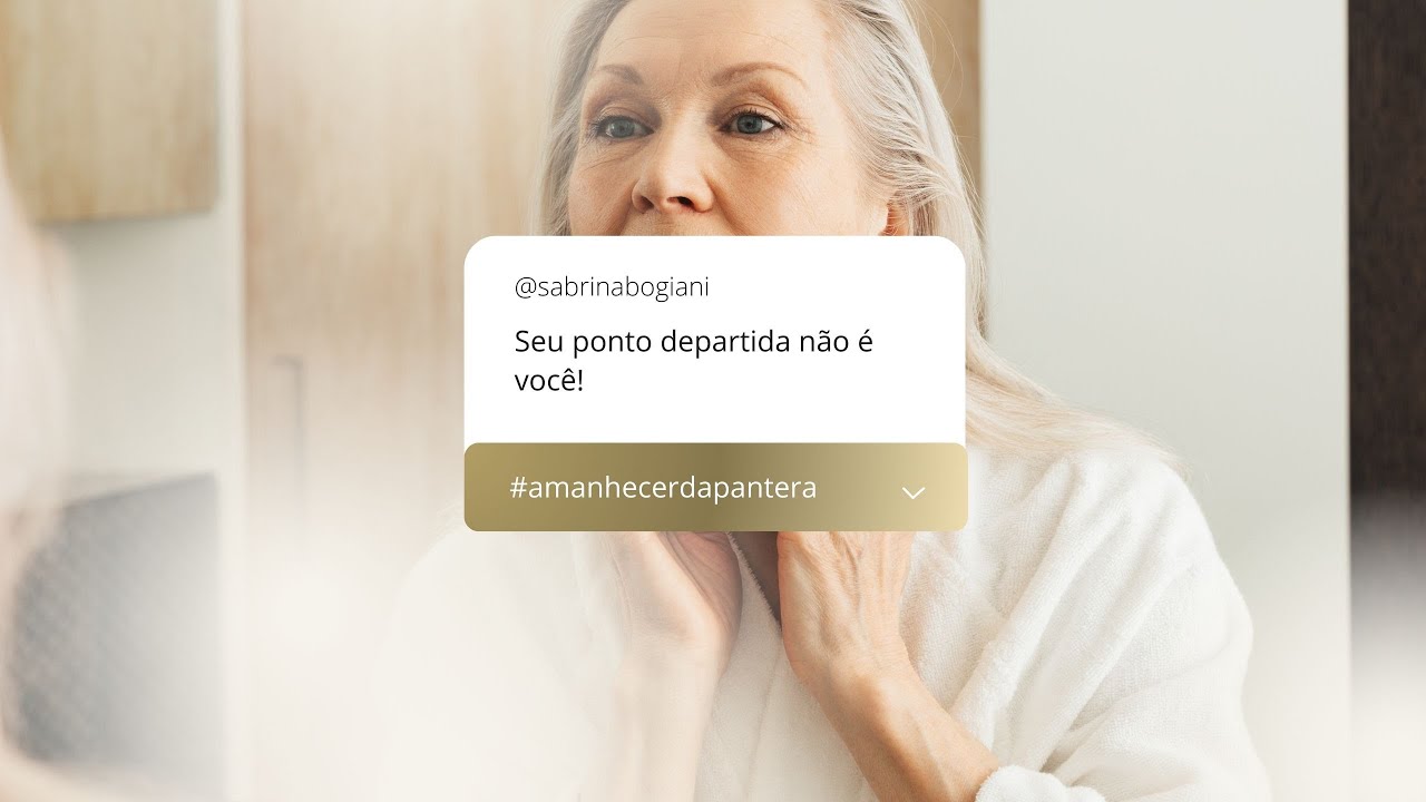 #amanhecerdapantera Seu ponto de partida não é você (07/10)
