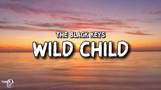 Wild Child [ Lyrics ] - The Black Keys