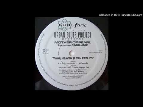 Urban Blues Project Presents Mother Of Pearl Featuring Pearl Mae - Your Heaven (U.B.P. Classic Dub)