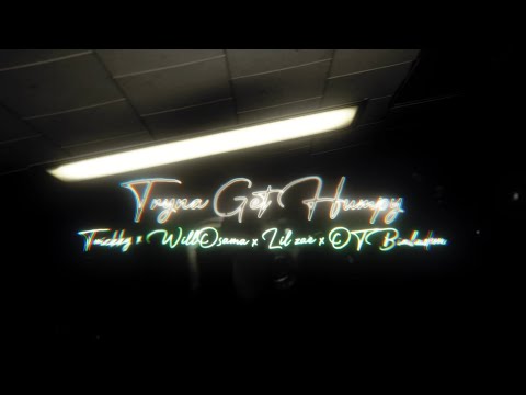 Trickky x WillOsama x Lil Zae x OTBinladen - Tryna Get Humpy (Official Music Video)