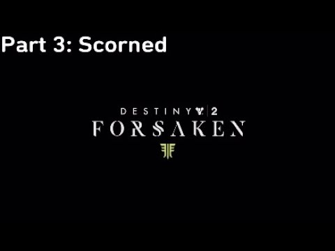 Destiny 2: Forsaken walkthrough part 3 no commentary | "Scorned"