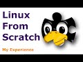 LFS Linux From Scratch My Experience So Far August 2023