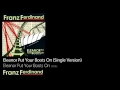 Eleanor Put Your Boots On (Single Version) - Eleanor Put Your Boots On [2006] - Franz Ferdinand