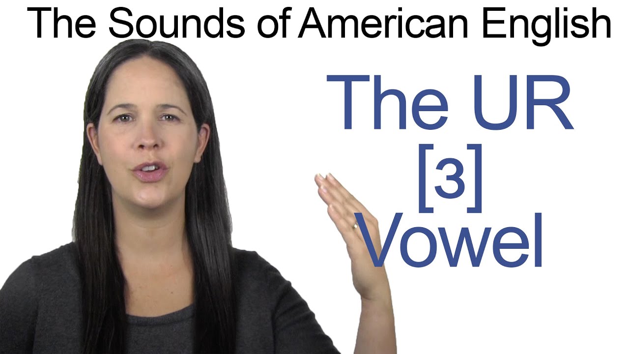 American English Sounds - UR [ɜ] Vowel - How to make the UR as in BIRD Vowel