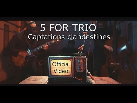 5 for Trio – Captations clandestines [Official Video] HD