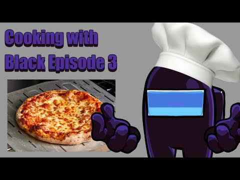 Cooking With Black - Episode 3 | Pizza