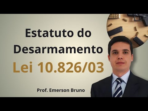 Lei 10.826/03 - Arts. 12 a 20 (Dos Crimes e das Penas) - Estatuto do Desarmamento