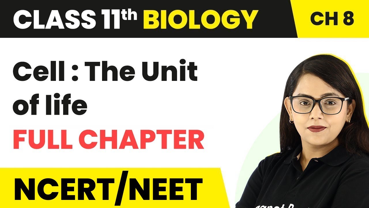 Cell : The unit of life  - Full Chapter Explanation | Class 11 Biology Chapter 8