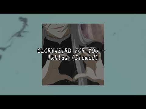 GLORYWEIRD FOR YOU - Ikhlas (Aku pantes nyanding Kowe) (Slowed)