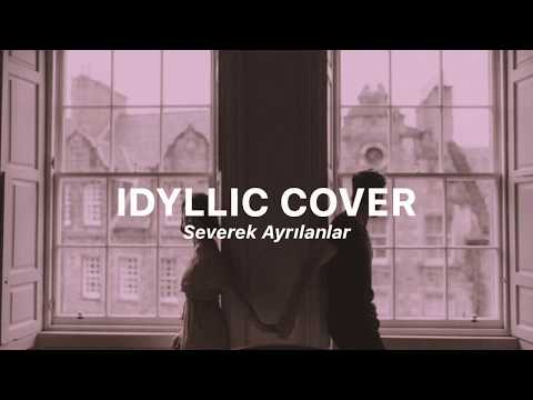 Idyllic Cover || Severek Ayrılanlar Cover