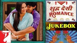 Shuddh Desi Romance Audio Jukebox | Sachin | Jigar | Sushant Singh Rajput | Parineeti | Vaani
