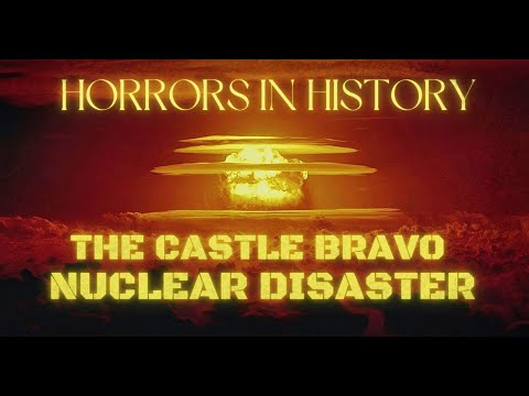 The Castle Bravo Nuclear Disaster | Thermonuclear tragedy in the North Pacific Ocean | HIH Ep. 4