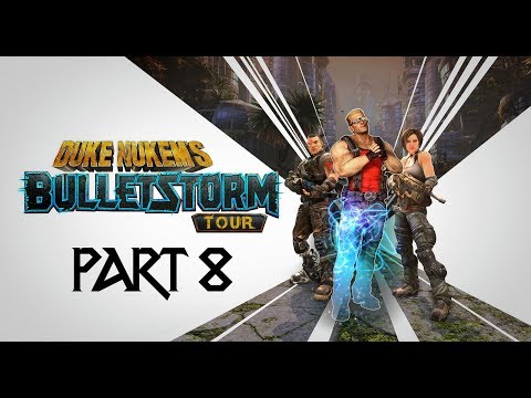 Bulletstorm Full Clip edition 99999 SP & Duke Nukem  - Gameplay walkthrough Part 8 [1080p60]