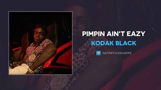 Kodak Black &quot;Pimpin Ain&#39;t Eazy&quot; (OFFICIAL AUDIO)