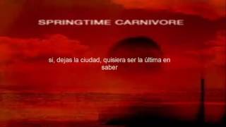 Springtime Carnivore - Last One To Know (sub esp)
