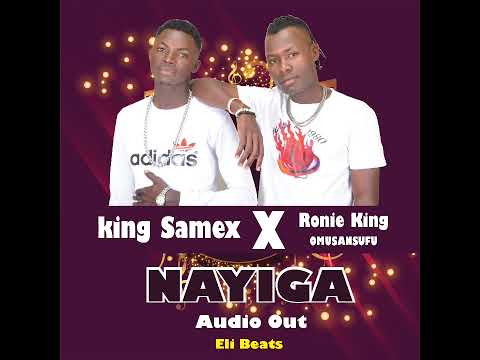 nayiga by rk omusansufu ft king samex