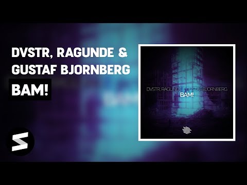 DVSTR, Ragunde & Gustaf Bjornberg - BAM!